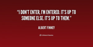 quote-Albert-Finney-i-dont-enter-im-entered-its-up-158579.png
