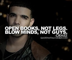 Profound, Drake, profound. This from the same guy who sings you the ...