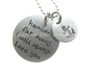 Quote Jewelry - Hand Stamped Necklace - However Far Away I Will Always ...