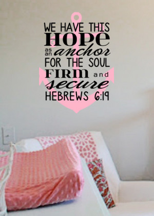 ... anchor for the soul, firm and secure. Hebrews 6:19 Vinyl Wall Art
