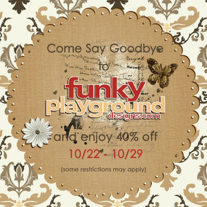Saying Goodbye - 40% Off Sale - Funky Playground Designs Forums