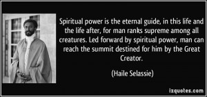 ... the summit destined for him by the Great Creator. - Haile Selassie
