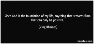 Since God is the foundation of my life, anything that streams from ...