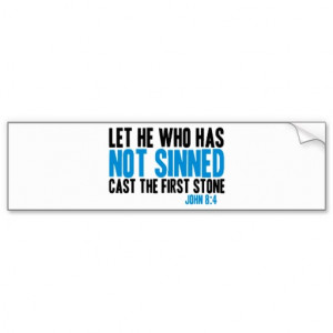 Let He Who Has Not Sinned Cast the First Stone Car Bumper Sticker