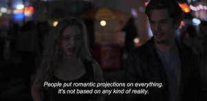 People put romantic projections on everything. It's not based on any ...