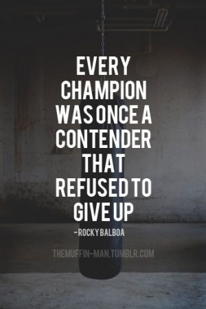 ... champion was once a contender that refused to give up.