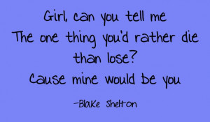Mine Would Be You - Blake Shelton Country Song Lyrics Quotes