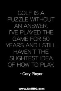 Golf is a puzzle without an answer. I’ve played the game for 50 ...