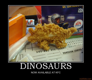 dinosaurs-dinosaurs-kfc-funny-chicken-lol-weird-crazy-demotivational ...
