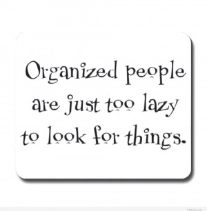 Funny quote about organized people