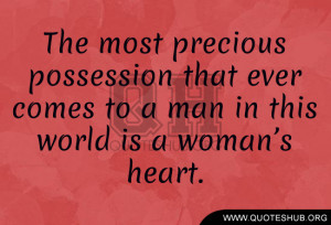 precious possession that ever comes to a man in this world is a woman ...