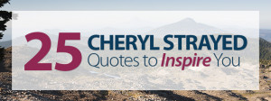 25 Cheryl Strayed Quotes to Inspire You