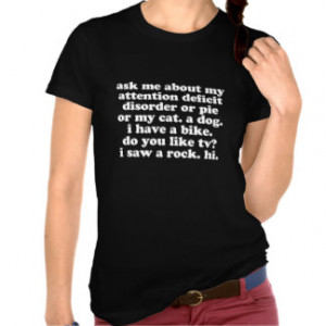 Funny Attention Deficit Disorder Quote Shirt