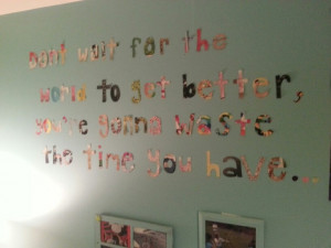 particular quote or lyrics, just cut letter shapes out of magazine ...