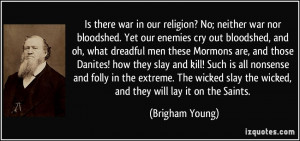 Is there war in our religion? No; neither war nor bloodshed. Yet our ...