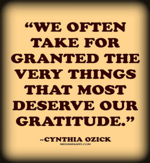 ... our gratitude. ~Cynthia Ozick Source: http://www.MediaWebApps.com