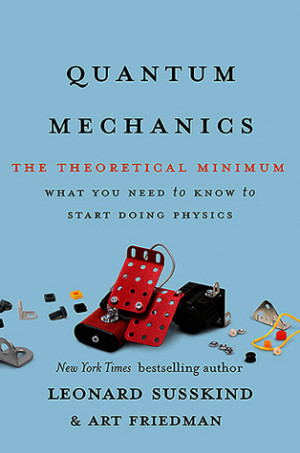 Quantum Mechanics: The Theoretical Minimum (Theoretical Minimum #2)