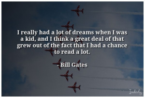 really had a lot of dreams when I was a kid, and I think a great ...