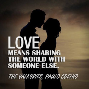 ۞ ۩ Paulo Coelho ~~~Love transcends every trivial boundary, division ...