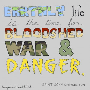 Earthly Life is the Time for Bloodshed, War, and Danger