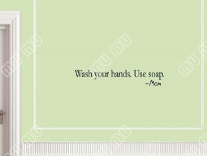 WASH-YOUR-HANDS-USE-SOAP-MOM-Vinyl-wall-quotes-stickers-sayings-home ...