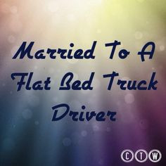 trucker quotes more flatb trucker driver wife trucker quotes driver ...