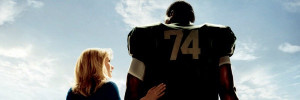 ... Its’ who you are and maybe who you want to be.” - The Blind Side