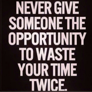 Never waste your Time.