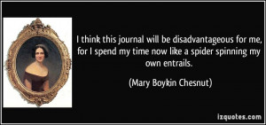 ... my time now like a spider spinning my own entrails. - Mary Boykin