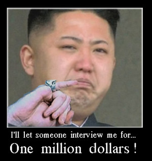 Want an exclusive interview with Kim Jong Un? Cough up some cash!