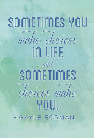 Quote About Choices Cool Gayle Forman Quotes To Live By Giveaway Stay ...