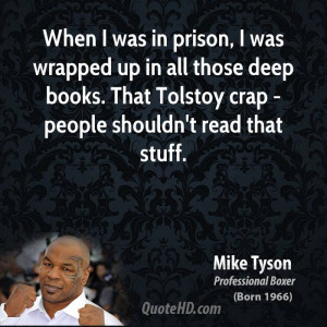 When I was in prison, I was wrapped up in all those deep books. That ...