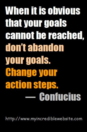 obvious that your goals cannot be reached, don’t abandon your goals ...