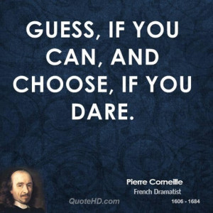 Pierre corneille dramatist guess if you can and choose if you