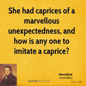 She had caprices of a marvellous unexpectedness, and how is any one to ...