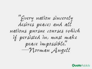 ... if persisted in, must make peace impossible.” — Norman Angell