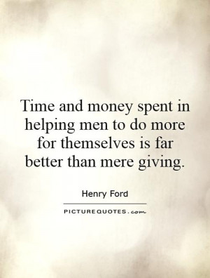 Wise Quotes Time Quotes Money Quotes Henry Ford Quotes Giving Quotes ...