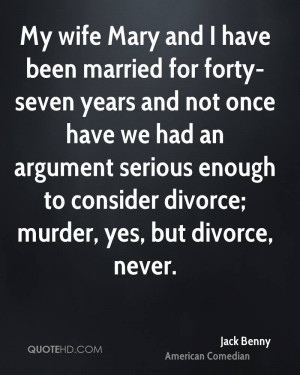 My wife Mary and I have been married for forty-seven years and not ...