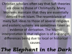 ... local or historical causes. -- Idries Shah, The Elephant in the Dark