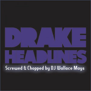 Drake Headlines Screwed And...