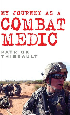 My Journey as a Combat Medic by Patrick Thibeault
