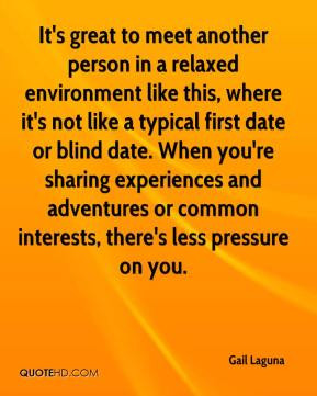 ... date or blind date. When you're sharing experiences and adventures or