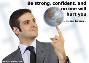strong, confident, and no one will hurt you - Michael Jackson Quotes ...
