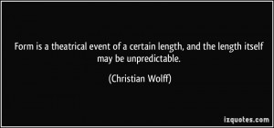 ... length, and the length itself may be unpredictable. - Christian Wolff
