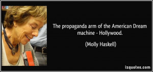 The propaganda arm of the American Dream machine - Hollywood. - Molly ...
