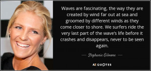 Waves are fascinating, the way they are created by wind far out at sea ...