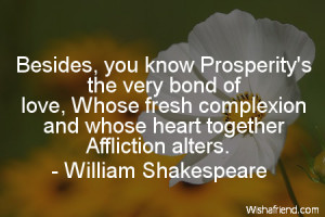 prosperity-Besides, you know Prosperity's the very bond of love, Whose ...
