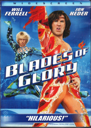 Blades of Glory. My husband quotes this movie all the time. 