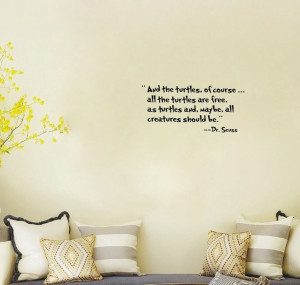 And The Turtles ...Creatures Should Be. dr seuss wall decal quote home ...
