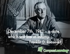 ... 1941 – a date which will live in infamy… –Franklin D. Roosevelt